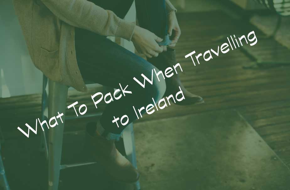 what to pack when travelling to ireland
